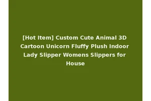 [Hot Item] Custom Cute Animal 3D Cartoon Unicorn Fluffy Plush Indoor Lady Slipper Womens Slippers for House