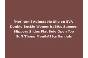 [Hot Item] Adjustable Slip on EVA Double Buckle Women's Summer Slippers Slides Flat Sole Open Toe Soft Thong Men's Sandals