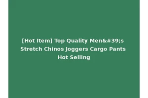 [Hot Item] Top Quality Men's Stretch Chinos Joggers Cargo Pants Hot Selling