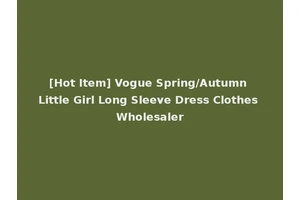 [Hot Item] Vogue Spring/Autumn Little Girl Long Sleeve Dress Clothes Wholesaler
