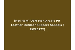 [Hot Item] OEM Men Arabic PU Leather Outdoor Slippers Sandals (RW28272)
