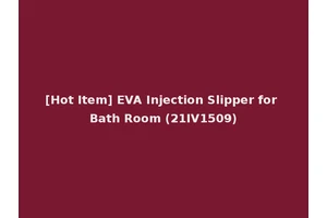 [Hot Item] EVA Injection Slipper for Bath Room (21IV1509)