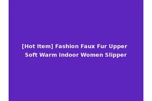 [Hot Item] Fashion Faux Fur Upper Soft Warm Indoor Women Slipper
