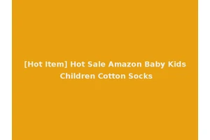 [Hot Item] Hot Sale Amazon Baby Kids Children Cotton Socks