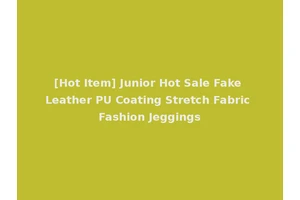 [Hot Item] Junior Hot Sale Fake Leather PU Coating Stretch Fabric Fashion Jeggings