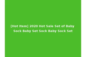 [Hot Item] 2020 Hot Sale Set of Baby Sock Baby Set Sock Baby Sock Set