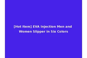 [Hot Item] EVA Injection Men and Women Slipper in Six Colors