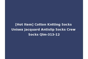 [Hot Item] Cotton Kntting Socks Unisex Jacquard Antislip Socks Crew Socks Qlm-313-12