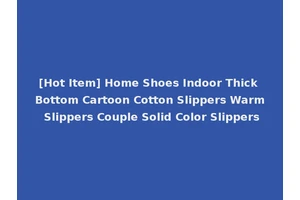 [Hot Item] Home Shoes Indoor Thick Bottom Cartoon Cotton Slippers Warm Slippers Couple Solid Color Slippers
