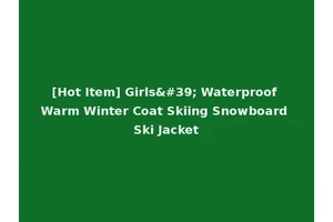 [Hot Item] Girls' Waterproof Warm Winter Coat Skiing Snowboard Ski Jacket