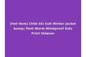 [Hot Item] Child Ski Suit Winter Jacket &amp; Pant Warm Windproof Kids Print Skiwear