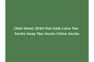 [Hot Item] 2020 Hot Sale Lace Toe Socks Sexy Toe Socks China Socks