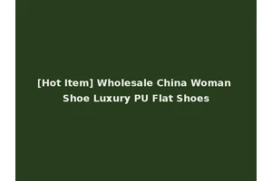 [Hot Item] Wholesale China Woman Shoe Luxury PU Flat Shoes