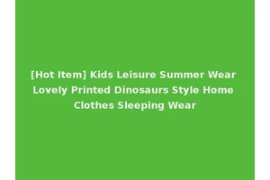 [Hot Item] Kids Leisure Summer Wear Lovely Printed Dinosaurs Style Home Clothes Sleeping Wear