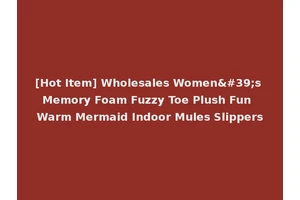 [Hot Item] Wholesales Women's Memory Foam Fuzzy Toe Plush Fun Warm Mermaid Indoor Mules Slippers