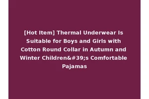 [Hot Item] Thermal Underwear Is Suitable for Boys and Girls with Cotton Round Collar in Autumn and Winter Children's Comfortable Pajamas