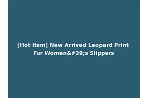 [Hot Item] New Arrived Leopard Print Fur Women's Slippers