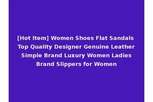[Hot Item] Women Shoes Flat Sandals Top Quality Designer Genuine Leather Simple Brand Luxury Women Ladies Brand Slippers for Women