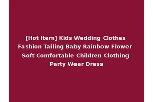 [Hot Item] Kids Wedding Clothes Fashion Tailing Baby Rainbow Flower Soft Comfortable Children Clothing Party Wear Dress