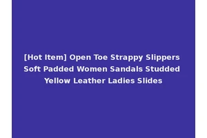 [Hot Item] Open Toe Strappy Slippers Soft Padded Women Sandals Studded Yellow Leather Ladies Slides