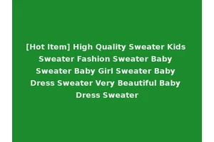 [Hot Item] High Quality Sweater Kids Sweater Fashion Sweater Baby Sweater Baby Girl Sweater Baby Dress Sweater Very Beautiful Baby Dress Sweater