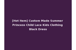 [Hot Item] Custom Made Summer Princess Child Lace Kids Clothing Black Dress