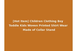 [Hot Item] Children Clothing Boy Toddle Kids Woven Printed Shirt Wear Made of Collar Stand