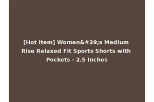 [Hot Item] Women's Medium Rise Relaxed Fit Sports Shorts with Pockets - 2.5 Inches