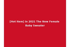 [Hot Item] in 2021 The New Female Baby Sweater