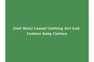 [Hot Item] Casual Clothing Girl Suit Fashion Baby Clothes
