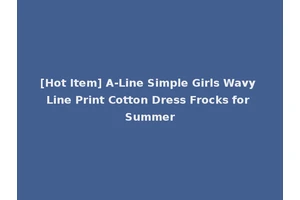 [Hot Item] A-Line Simple Girls Wavy Line Print Cotton Dress Frocks for Summer