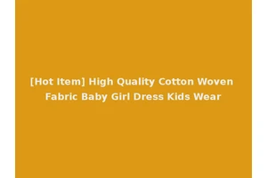 [Hot Item] High Quality Cotton Woven Fabric Baby Girl Dress Kids Wear