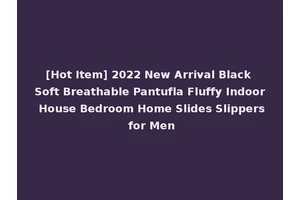 [Hot Item] 2022 New Arrival Black Soft Breathable Pantufla Fluffy Indoor House Bedroom Home Slides Slippers for Men