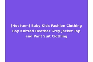 [Hot Item] Baby Kids Fashion Clothing Boy Knitted Heather Grey Jacket Top and Pant Suit Clothing