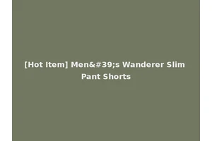 [Hot Item] Men's Wanderer Slim Pant Shorts