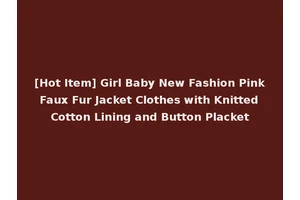[Hot Item] Girl Baby New Fashion Pink Faux Fur Jacket Clothes with Knitted Cotton Lining and Button Placket