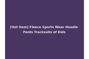 [Hot Item] Fleece Sports Wear Hoodie Pants Tracksuits of Kids