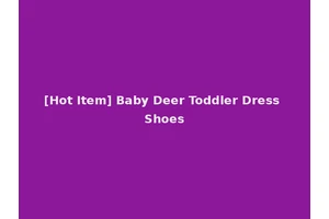 [Hot Item] Baby Deer Toddler Dress Shoes