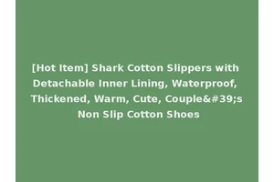 [Hot Item] Shark Cotton Slippers with Detachable Inner Lining, Waterproof, Thickened, Warm, Cute, Couple's Non Slip Cotton Shoes