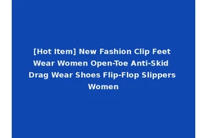 [Hot Item] New Fashion Clip Feet Wear Women Open-Toe Anti-Skid Drag Wear Shoes Flip-Flop Slippers Women