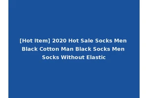 [Hot Item] 2020 Hot Sale Socks Men Black Cotton Man Black Socks Men Socks Without Elastic
