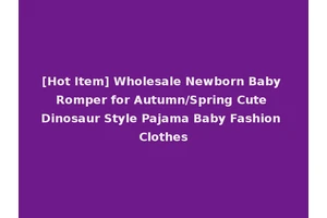 [Hot Item] Wholesale Newborn Baby Romper for Autumn/Spring Cute Dinosaur Style Pajama Baby Fashion Clothes