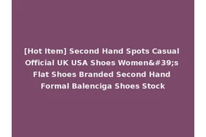 [Hot Item] Second Hand Spots Casual Official UK USA Shoes Women's Flat Shoes Branded Second Hand Formal Balenciga Shoes Stock