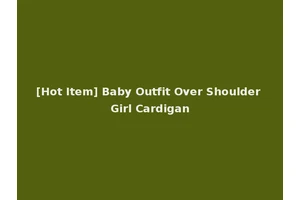 [Hot Item] Baby Outfit Over Shoulder Girl Cardigan