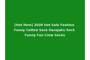 [Hot Item] 2020 Hot Sale Fashion Funny Cotton Sock Harajuku Sock Funny Fun Crew Socks