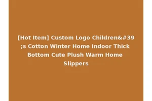 [Hot Item] Custom Logo Children's Cotton Winter Home Indoor Thick Bottom Cute Plush Warm Home Slippers