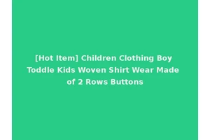 [Hot Item] Children Clothing Boy Toddle Kids Woven Shirt Wear Made of 2 Rows Buttons