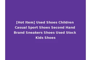 [Hot Item] Used Shoes Children Casual Sport Shoes Second Hand Brand Sneakers Shoes Used Stock Kids Shoes