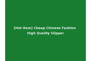 [Hot Item] Cheap Chinese Fashion High Quality Slipper