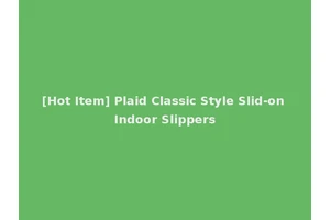 [Hot Item] Plaid Classic Style Slid-on Indoor Slippers